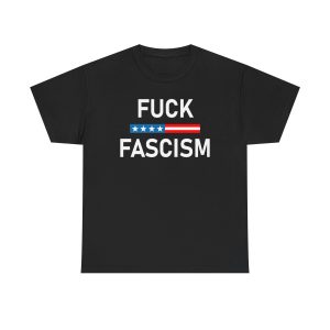 Fuck Fascism Shirt Patriotic Liberty Freedom Democracy Anti Trump Tshirt Clothing