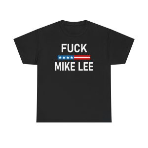 Fuck Mike Lee Shirt Anti Utah Senator Mike Garbage Piece of Shit Tshirt Clothing
